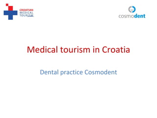 Medical tourism in Croatia Dental practice Cosmodent 