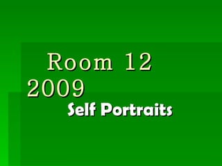Room 12 2009 Self Portraits 
