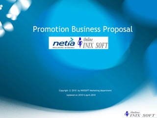 Promotion Business Proposal Updated on 2010  5 . April.2010 Copyright ⓒ 2010  by INIXSOFT Marketing department 