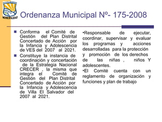 Ordenanza Municipal Nº- 175-2008 <ul><li>Conforma  el Comité  de  Gestión  del Plan Distrital Concertado de Acción  por la...