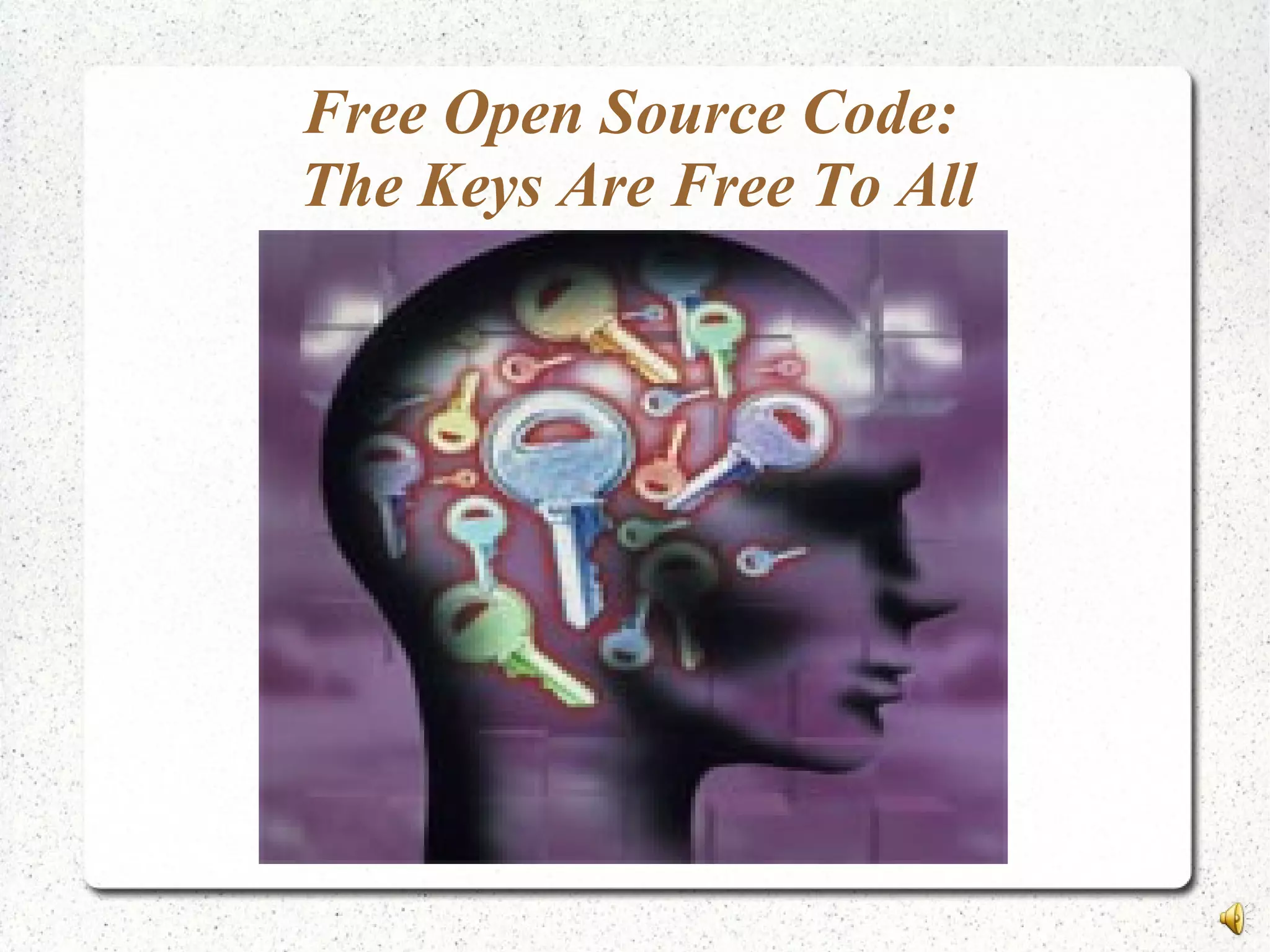 Free Open Source Code:
The Keys Are Free To All
 