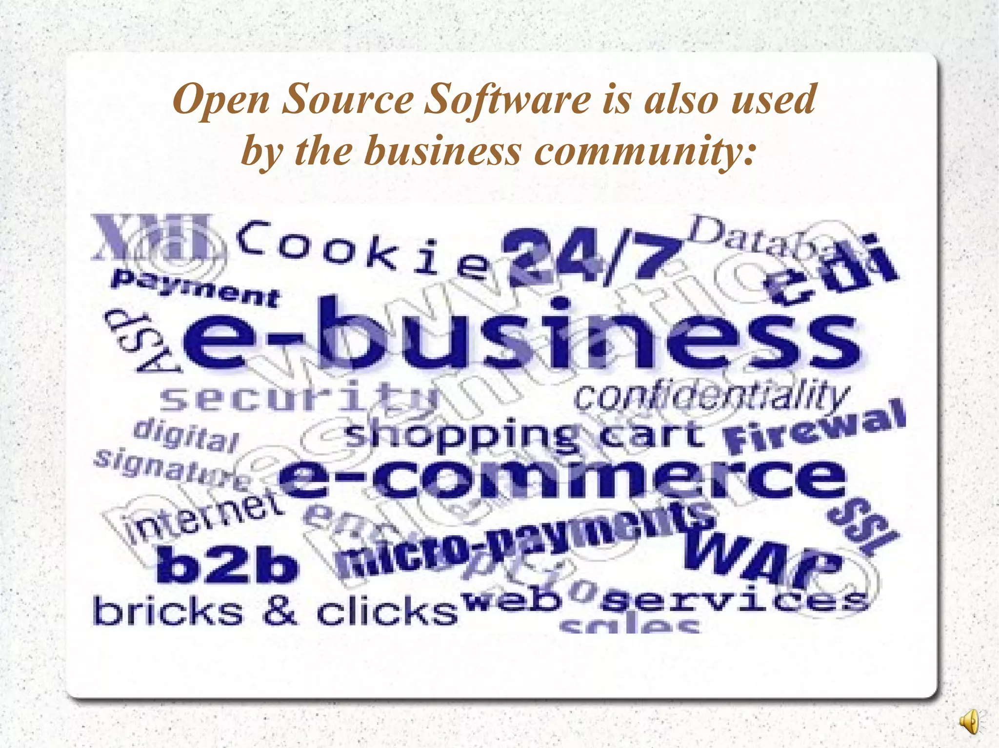 Open Source Software is also used
by the business community:
 