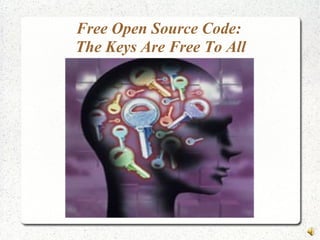 Free Open Source Code:
The Keys Are Free To All
 