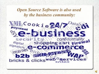 Open Source Software is also used
by the business community:
 