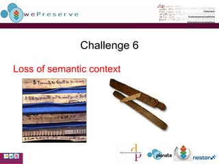Challenge 6 Loss of semantic context 
