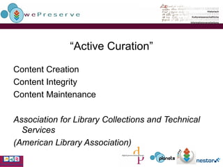 “ Active Curation” Content Creation Content Integrity Content Maintenance Association for Library Collections and Technical Services (American Library Association) 