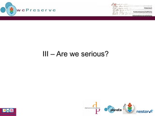 III – Are we serious?  