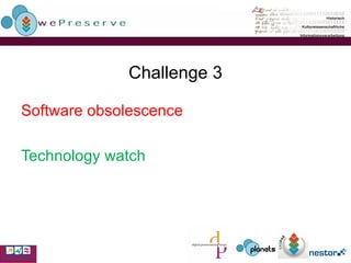 Challenge 3 Software obsolescence Technology watch 