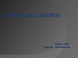 Silvana  Pallo Segundo  administración 