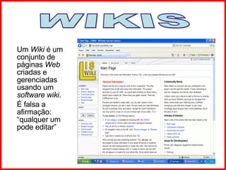 Um  Wiki  é um conjunto de páginas  Web  criadas e gerenciadas usando um  software wiki . É falsa a afirmação: “qualquer um pode editar” WIKIS 