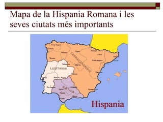 Mapa de la Hispania Romana i les seves ciutats més importants 