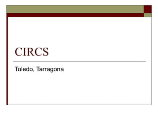 CIRCS Toledo, Tarragona 