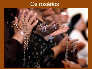 Os rosários
 