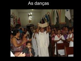 As danças
 