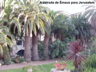 A estrada de Émaus para Jerusalem
 