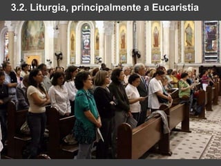 3.2. Liturgia, principalmente a Eucaristia
 