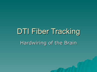 DTI Fiber Tracking Hardwiring of the Brain 
