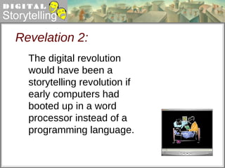 Revelation 2: The digital revolution would have been a storytelling revolution if early computers had booted up in a word processor instead of a programming language. 