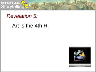 Revelation 5: Art is the 4th R. 