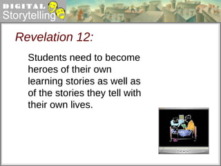 Revelation 12: Students need to become heroes of their own learning stories as well as of the stories they tell with their own lives.  