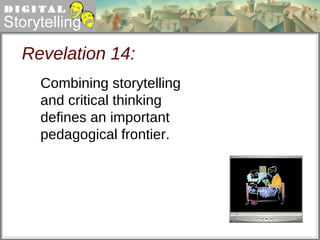 Revelation 14: Combining storytelling and critical thinking defines an important pedagogical frontier. 