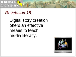 Revelation 18: Digital story creation offers an effective means to teach media literacy. 