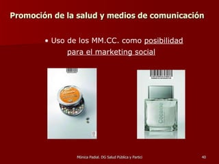 Promoción de la salud y medios de comunicación Uso de los MM.CC. como  posibilidad para el marketing social 
