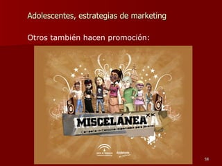 Adolescentes, estrategias de marketing Otros también hacen promoción: 