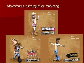 Adolescentes, estrategias de marketing 
