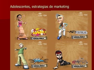 Adolescentes, estrategias de marketing 