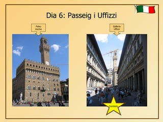 Dia 6: Passeig i Uffizzi Palau Vechio Galleria Uffizzi Fantàstic 