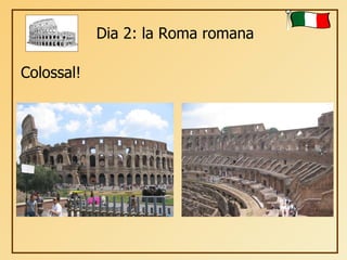 Dia 2: la Roma romana Colossal! 