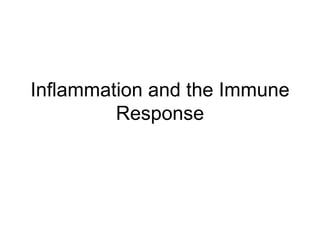 Inflammation and the Immune Response 