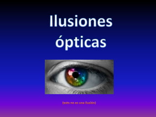 Ilusiones ópticas (esto no es una ilusión) 