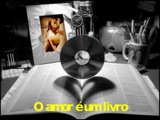 O amor é um livro 