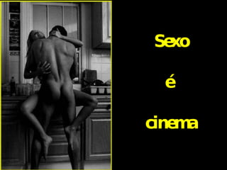 Sexo   é  cinema 