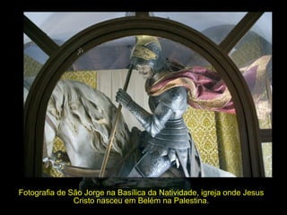 Fotografia de São Jorge na Basílica da Natividade, igreja onde Jesus Cristo nasceu em Belém na Palestina. 