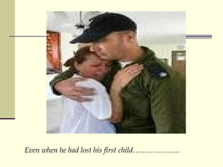 Even when he had lost his first child. 