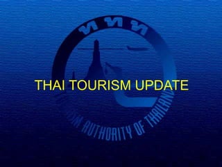 THAI TOURISM UPDATE 