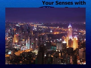 Your Senses with Unique Trends 