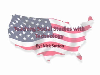 Teaching Social Studie with Technology