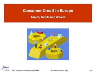 Consumer Credit in Europe - Topics, trends and drivers -  
