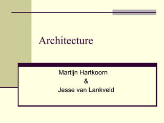 Architecture Martijn Hartkoorn & Jesse van Lankveld 