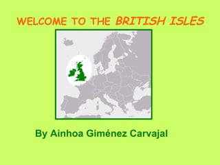 WELCOME TO THE  BRITISH ISLES ,[object Object]