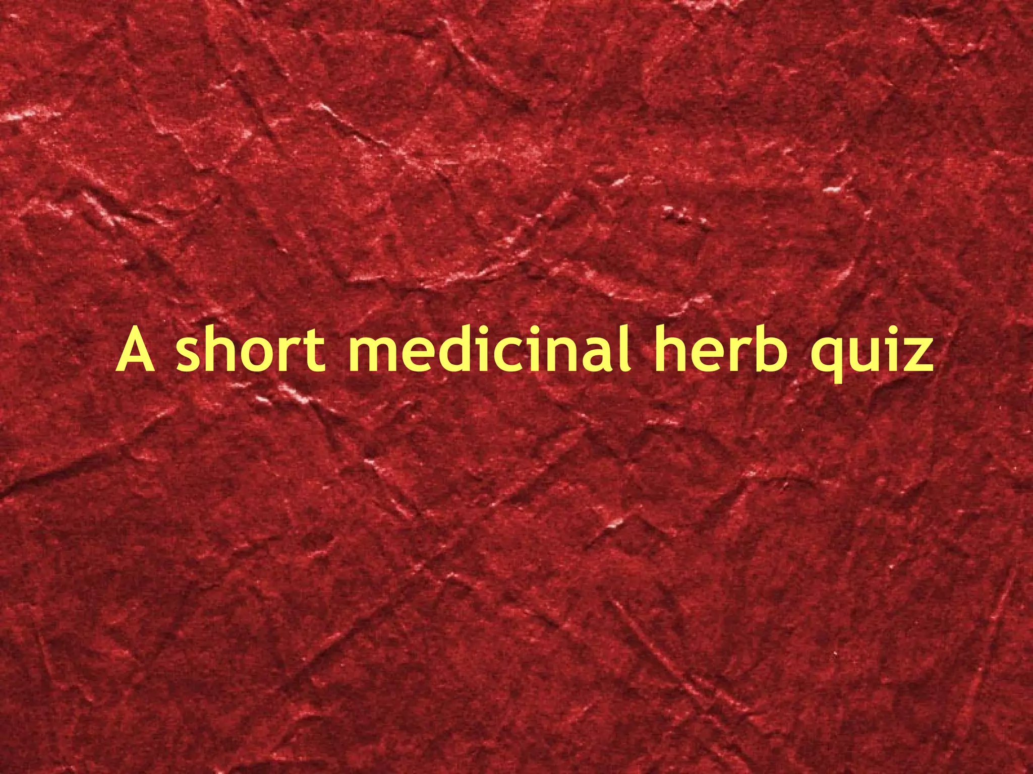A short medicinal herb quiz 