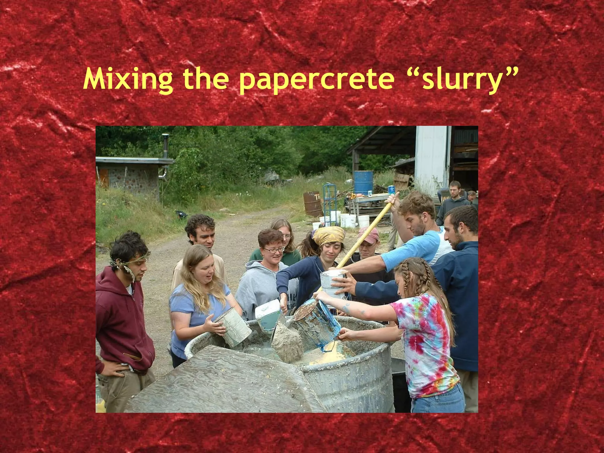 Mixing the papercrete “slurry” 