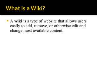 A  wiki  is a type of website that allows users easily to add, remove, or otherwise edit and change most available content. 