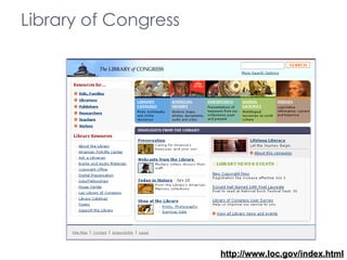 http://www.loc.gov/index.html Library of Congress 
