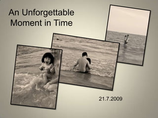 An Unforgettable Moment in Time 21.7.2009 