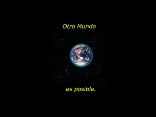 Otro Mundo es posible. 